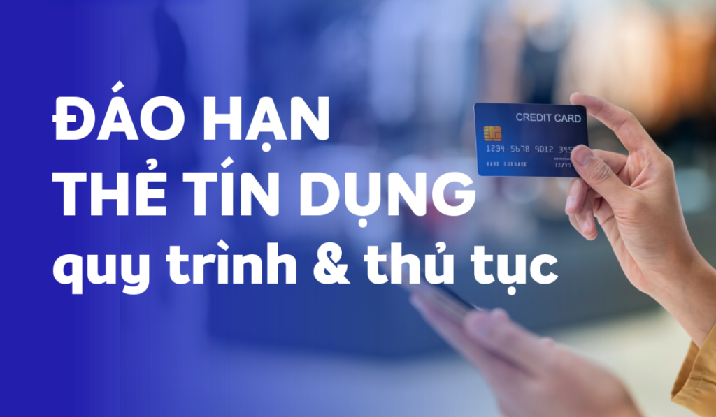 Quy trình đáo hạn thẻ tín dụng tại Hà Nội